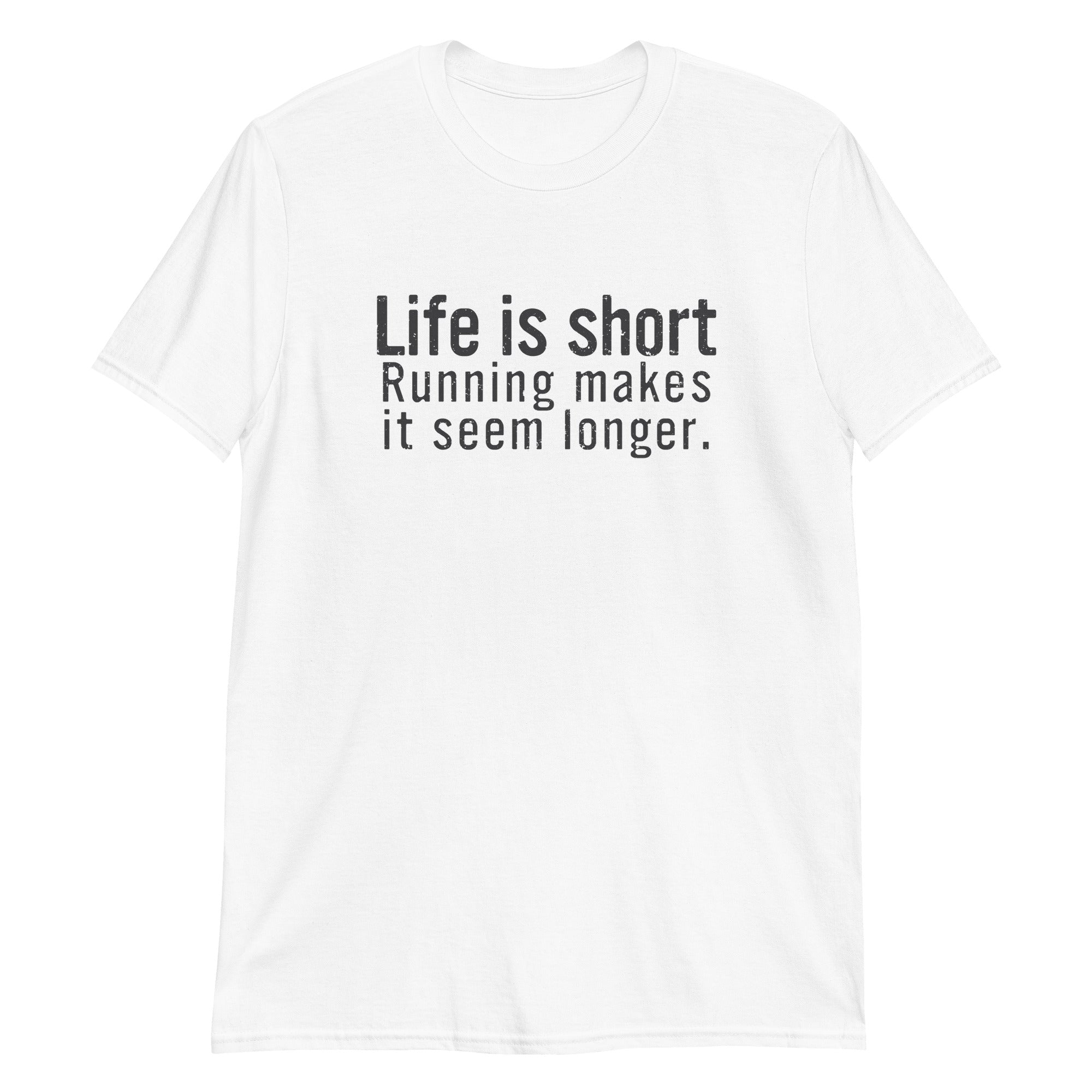 Life is short. Running makes it seem longer