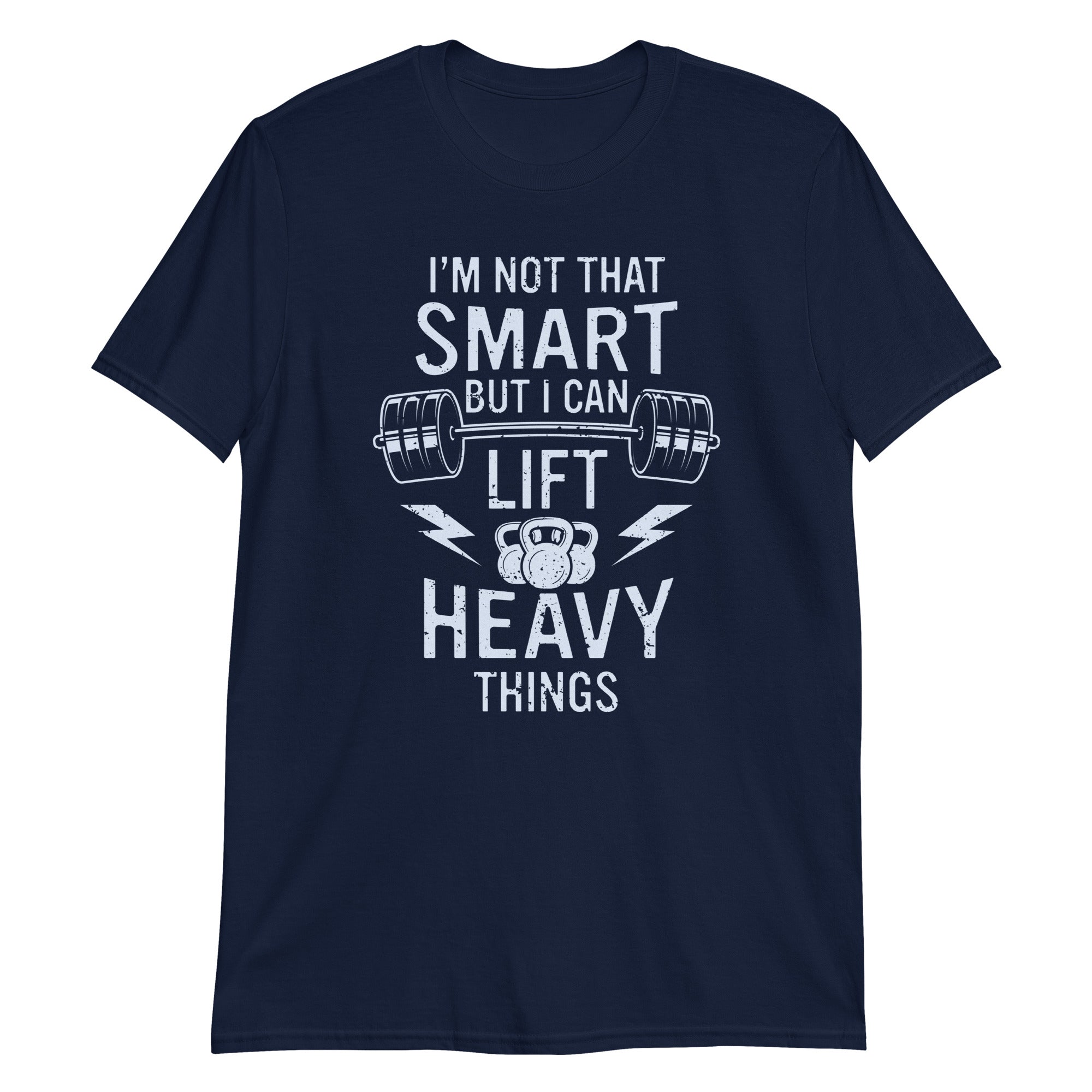 I'm not that smart but I can lift heavy things