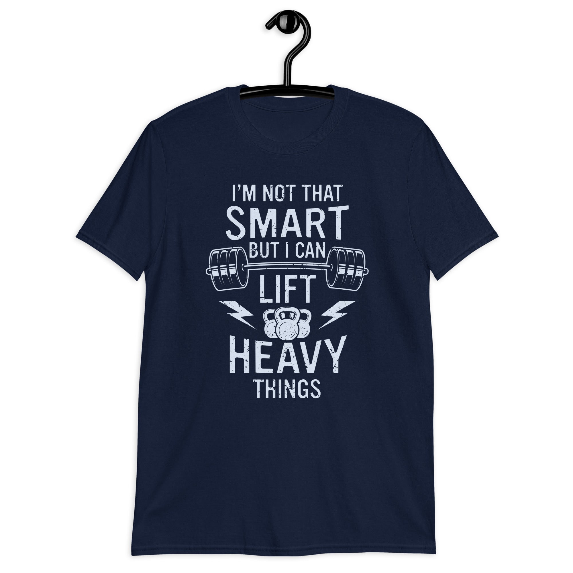 I'm not that smart but I can lift heavy things