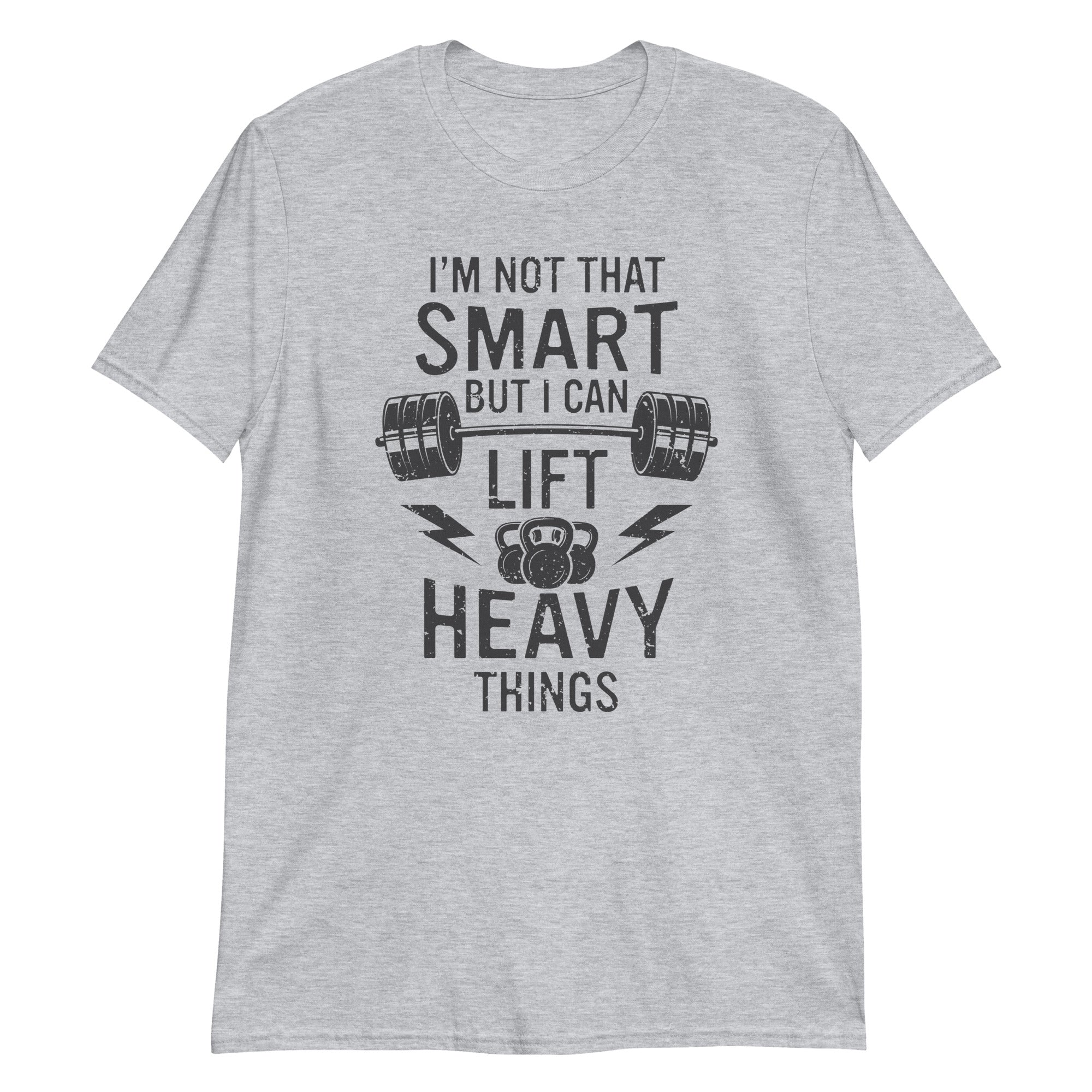 I'm not that smart but I can lift heavy things