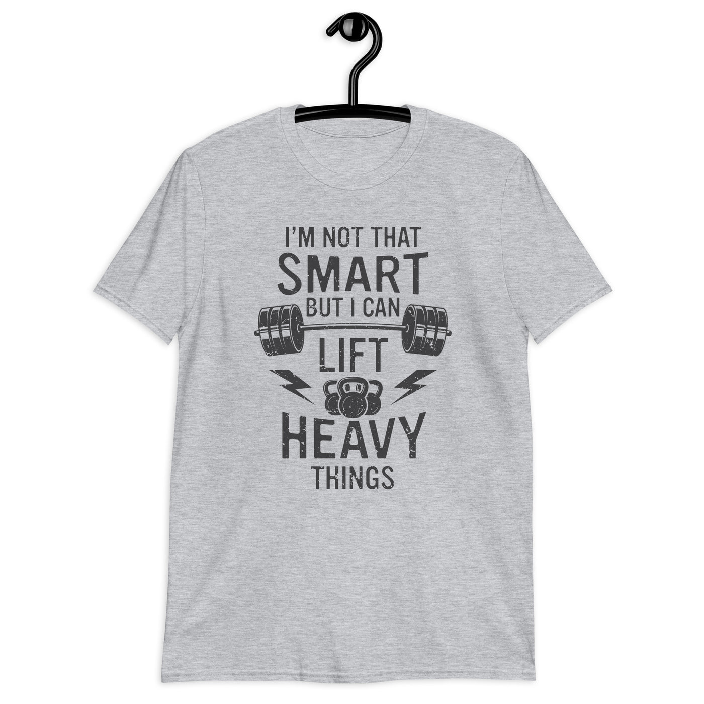 I'm not that smart but I can lift heavy things