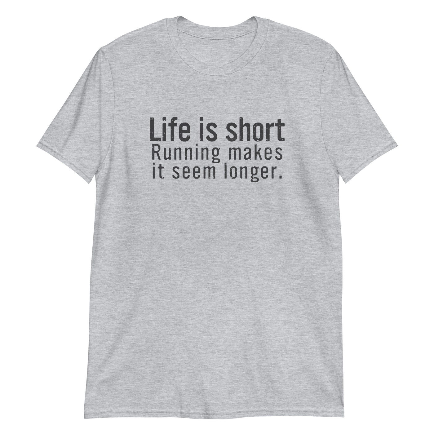 Life is short. Running makes it seem longer