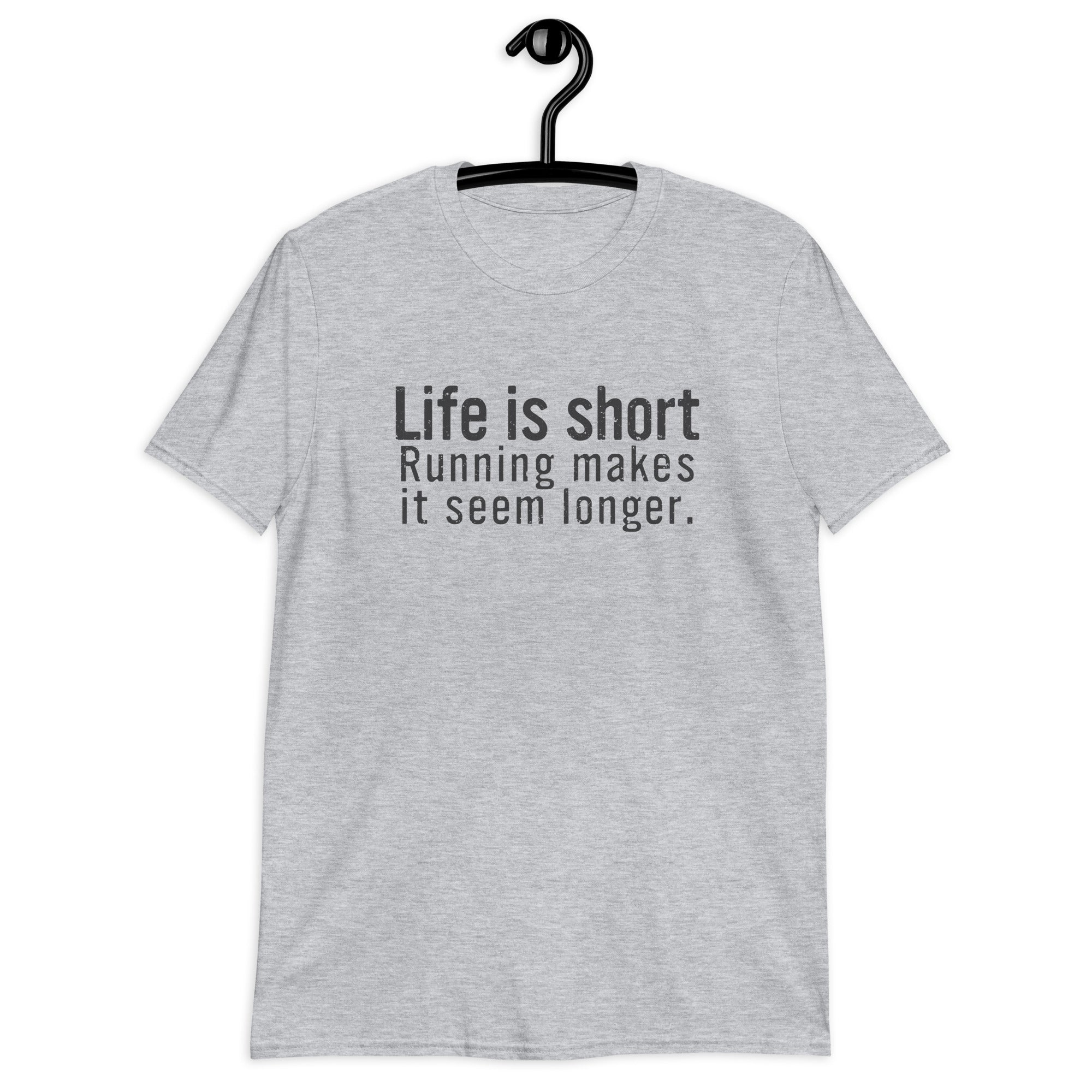 Life is short. Running makes it seem longer