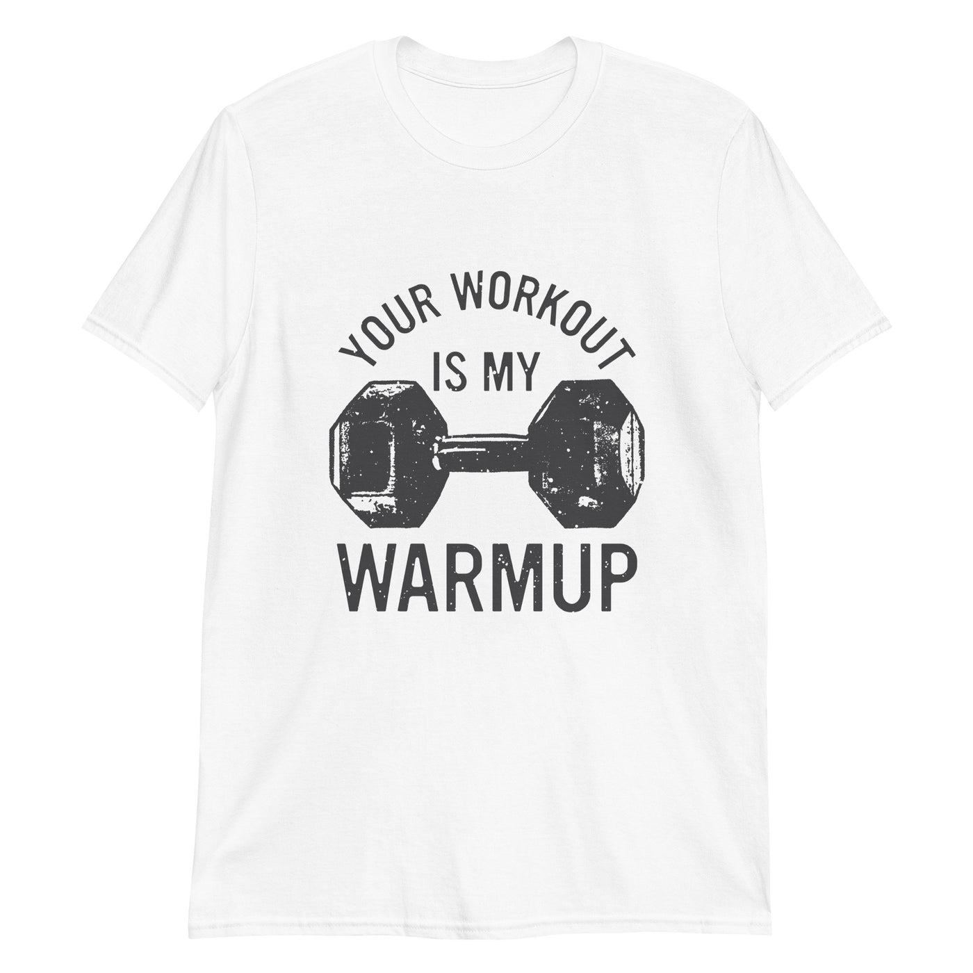 Your workout is my warmup