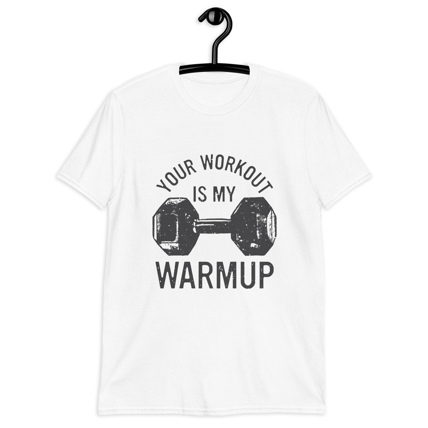 Your workout is my warmup