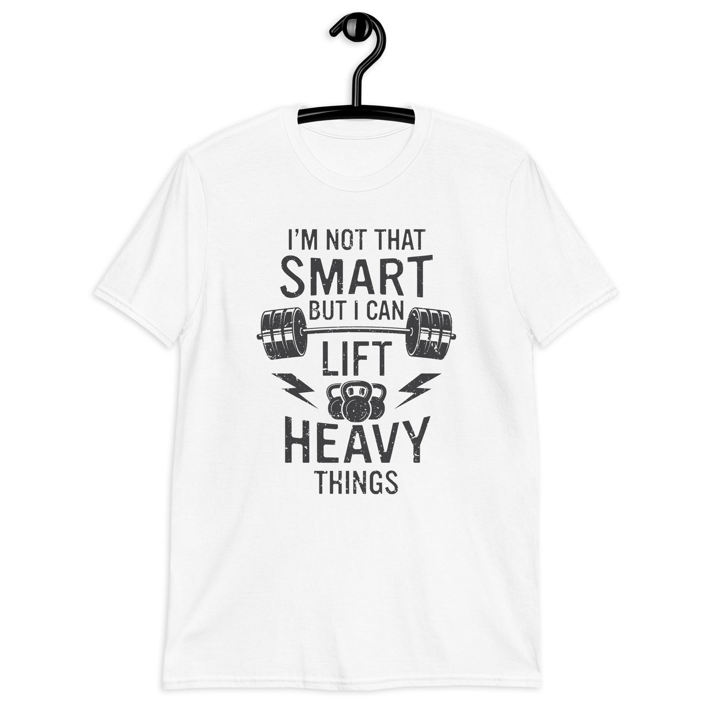 I'm not that smart but I can lift heavy things