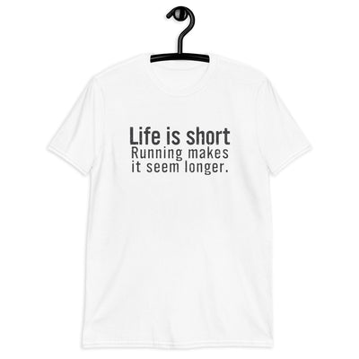 Life is short. Running makes it seem longer